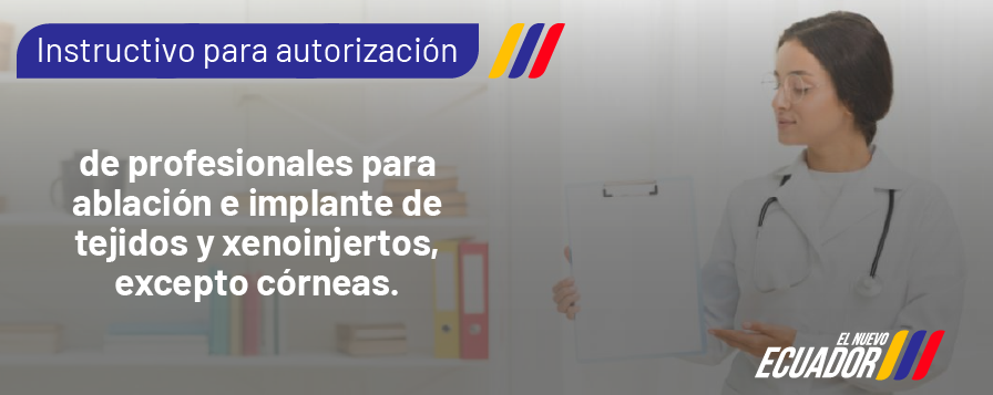 Instructivo para autorización de profesionales para ablación e implante de tejidos y xenoinjertos, excepto córneas.
